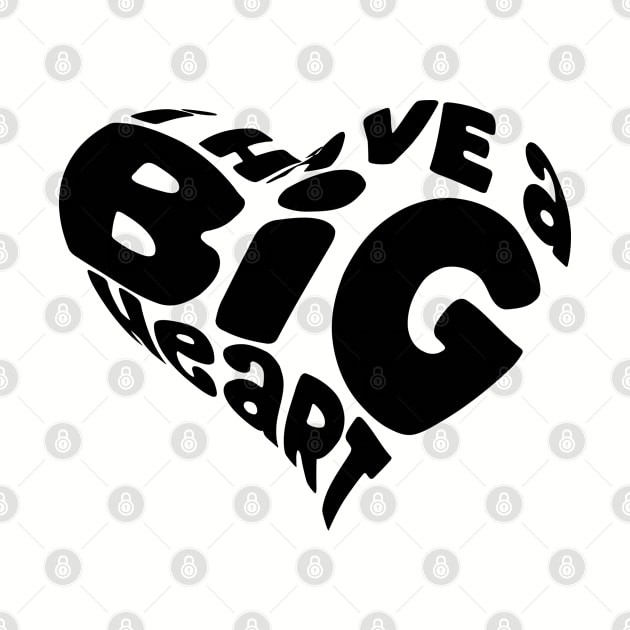 I Have A Big Heart Shape Black by TheBlackCatprints