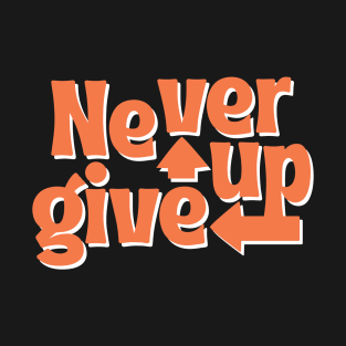 Never give up T-Shirt