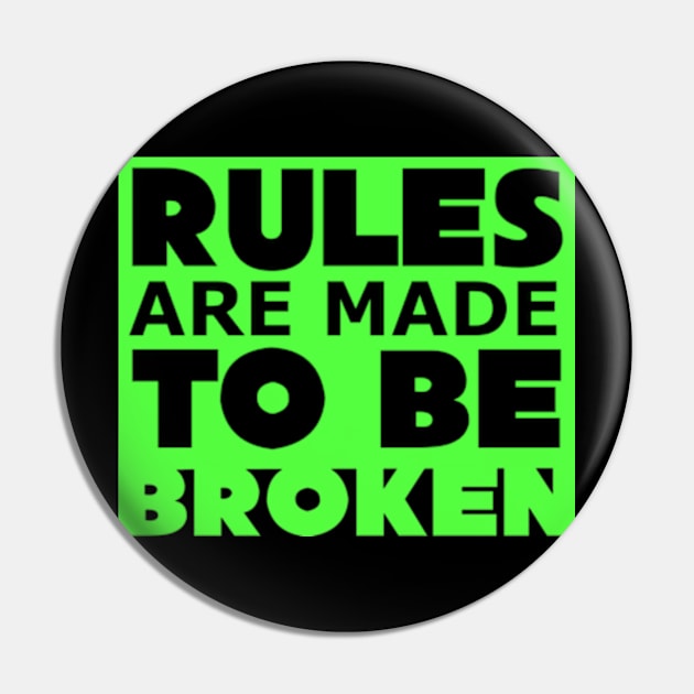 Rules are made to be broken Pin by SAN ART STUDIO 