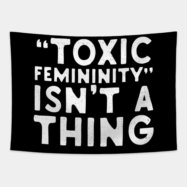 Toxic Femininity Isn't A thing Tapestry by Eugenex