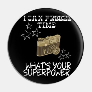 I CAN FREEZE TIME What's Your Superpower Funny Photography quote Pin