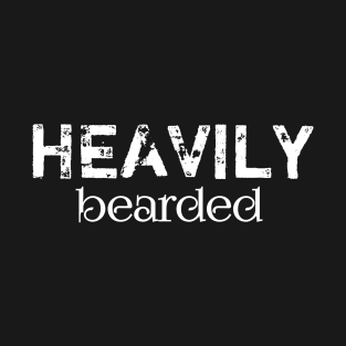 HEAVILY BEARDED T-Shirt