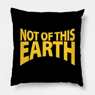 not of this earth Pillow