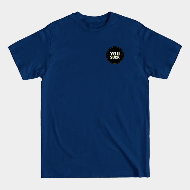 Discover You Suck - Simple Design - T-Shirt