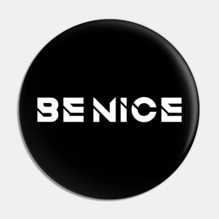 Be Nice Pin