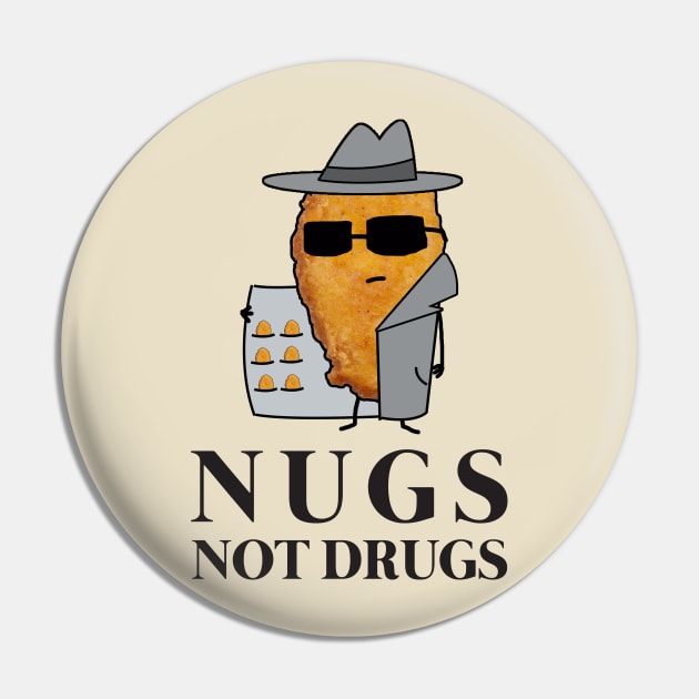 Chicken Nuggets Nugs Not Drugs Pin by GWENT