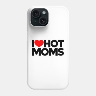 I Love Hot Moms Funny Red Hearts Love Phone Case