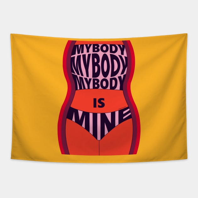 My Body is MINE Tapestry by ArtByJPDesigns