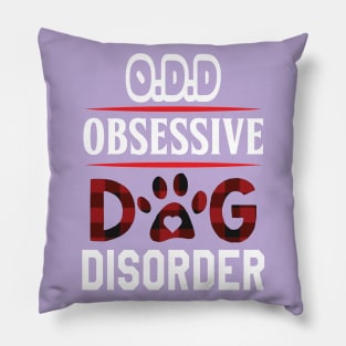 Obsessive Dog Disorder Pillow