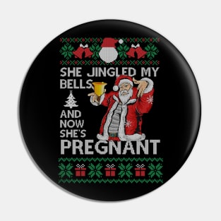 She Jingled My Bells And Now She's Pregnant, Funny Christmas Gift For Dad Pin