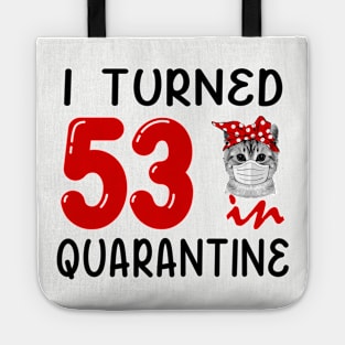 I Turned 53 In Quarantine Funny Cat Facemask Tote