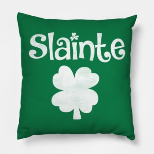 Slainte "Cheers Good Health" from Ireland Pillow