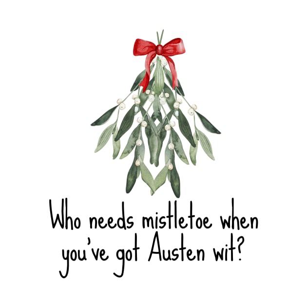 Jane Austen Christmas - who needs mistletoe by Miss Pell