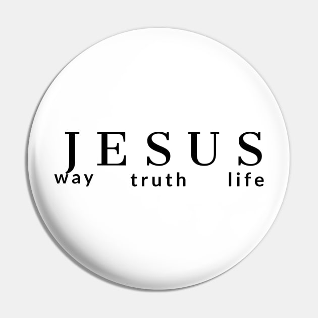 Jesus Way Truth Life Christians Pin by Happy - Design