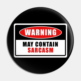 MAY CONTAIN SARCASM WARNING SIGN Pin