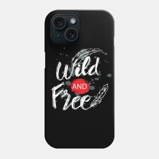 Creative hand drawn lettering wild and free Phone Case