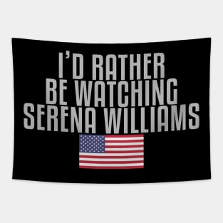 I'd rather be watching Serena Williams Tapestry