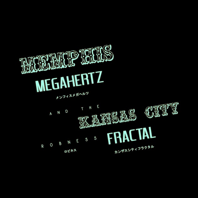 Memphis Megahertz and the Kansas City Fractal by GrounBEEFtaxi