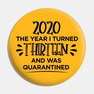 13th Birthday Quarantined 2020 T-shirt Pin