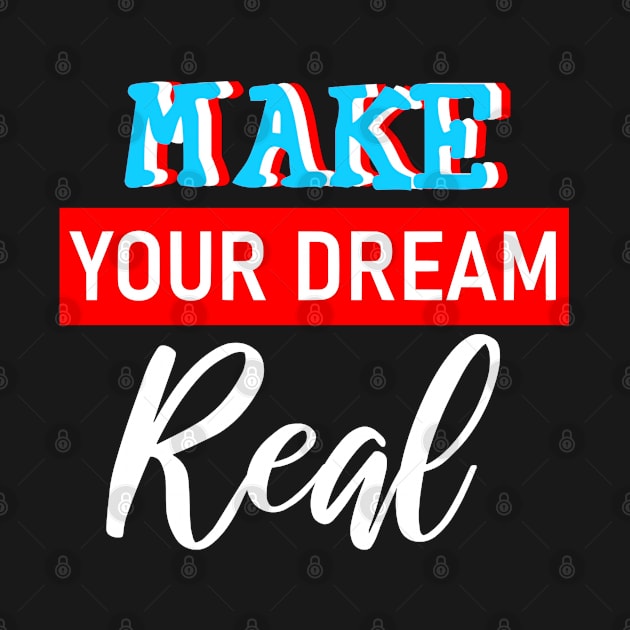 Make you dream real by aktiveaddict