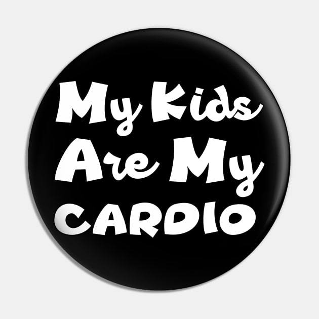 My Kids Are My Cardio - Mom's Life Pin by UrbanCult