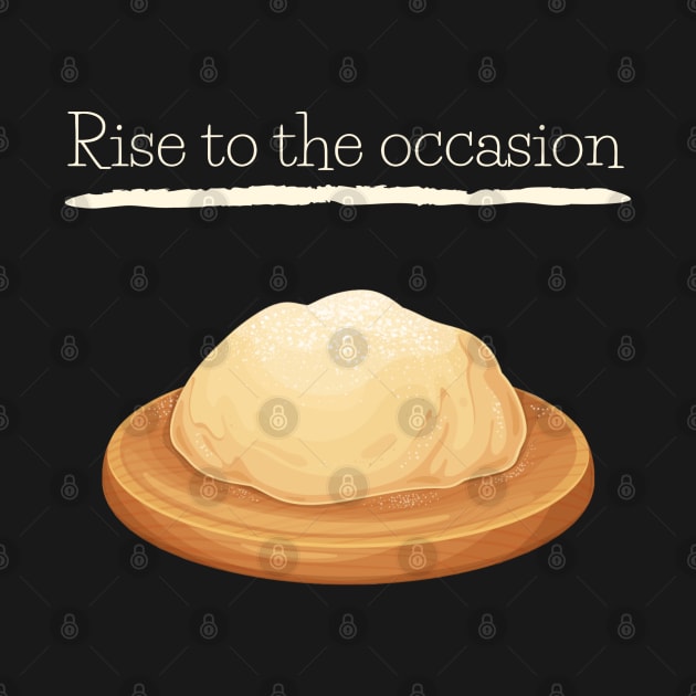 Rise To The Occasion Baking Pun Baking Quotes by Sparkles Delight