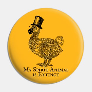 Dodo - My Spirit Animal is Extinct Pin