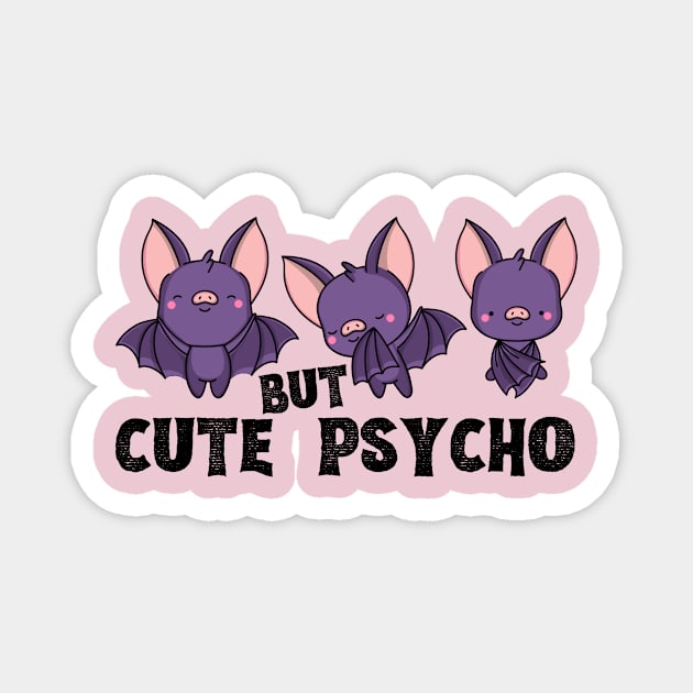 Cute But Psycho Bats Magnet by The WYLD Tribe