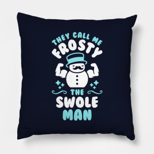 They Call Me Frosty The Swole Man Pillow