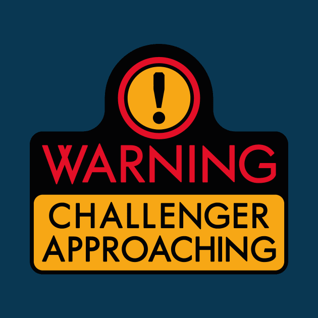 WARNING - CHALLENGER APPROACHING (The Original) by DCLawrenceUK