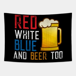 Red White Blue and Beer Too Patriotic Beer Lover Tapestry