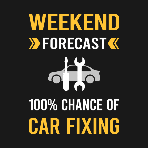 Weekend Forecast Car Fixing Repair by Good Day