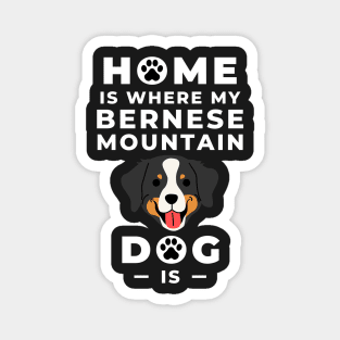 Home Is Where My Bernese Mountain Dog Is - Bernese Mountain Dog Lovers - Mountain Dog, Bernese Mountain Dog Mom - Bernese Dog Lovers Magnet