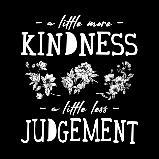 A Little More Kindness A Little Less Judgement Flower - Kindness - Mug ...