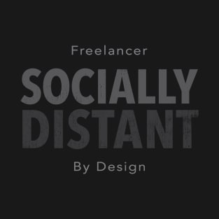 Freelancer - Socially Distant - By Default T-Shirt