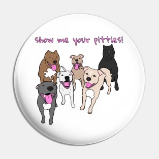 Show Me Your Pitties Pin