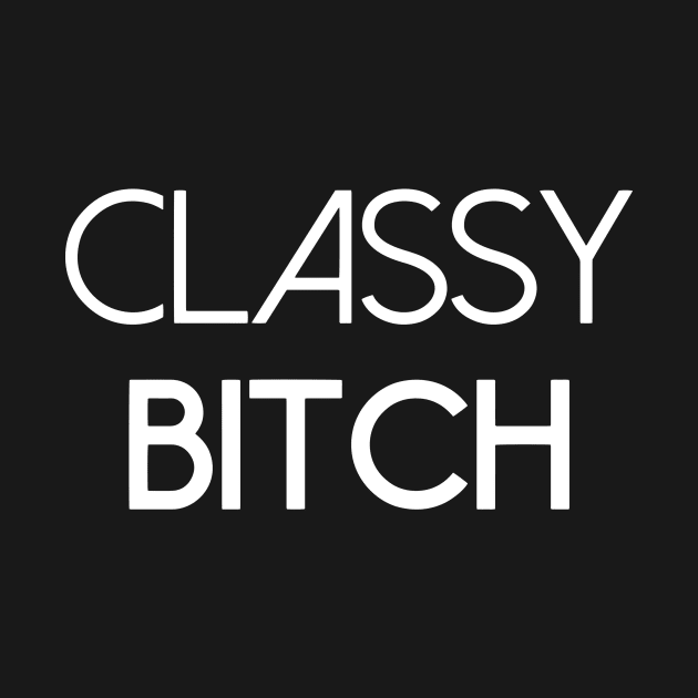 Classy Bitch by Givachio