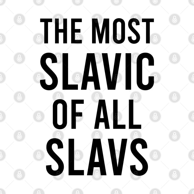 The most slavic of the slavs by Slavstuff