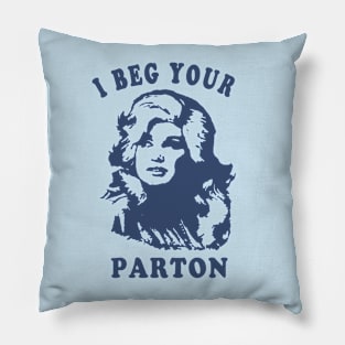 I Beg Your Parton-Retro Mother Day Pillow