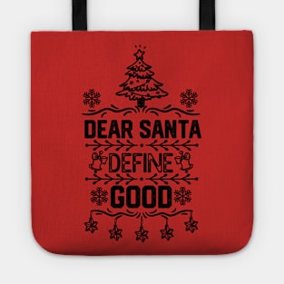 Funny Dear Santa Quotes Gift Idea - Dear Santa Define Good - Santa Christmas Funny Gift Tote