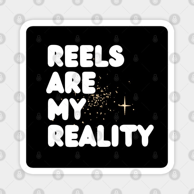 REELS ARE MY REALITY - WHITE AND BLACK POP Magnet by SureEtAlliste