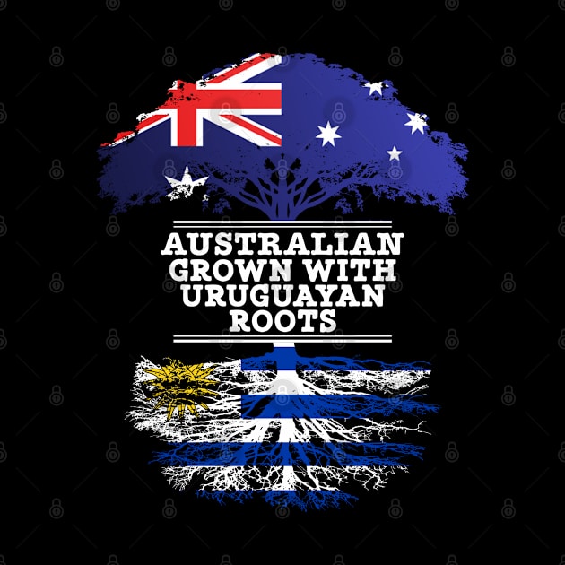 Australian Grown With Uruguayan Roots - Gift for Uruguayan With Roots From Uruguay by Country Flags