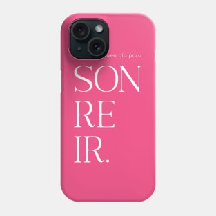 Hoy es un buen día para sonreír Phone Case