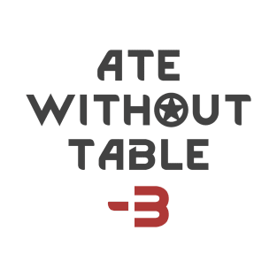 Rimworld Ate Without Table -3 T-Shirt