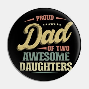 Proud DAD of Two Awesome Daughters Retro Funny Dad Gift Pin