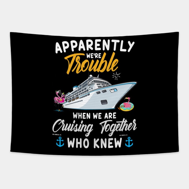 Apparently We're Trouble When We Are Cruising Together Who Knew Tapestry by Thai Quang