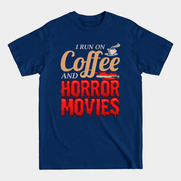 Horror Movie True Crime Scary Coffee Lovers Funny - Horror Movie Addict - T-Shirt