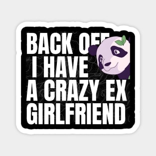 Back off i have a crazy ex girlfriend Magnet