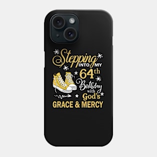 Stepping Into My 64th Birthday With God's Grace & Mercy Bday Phone Case