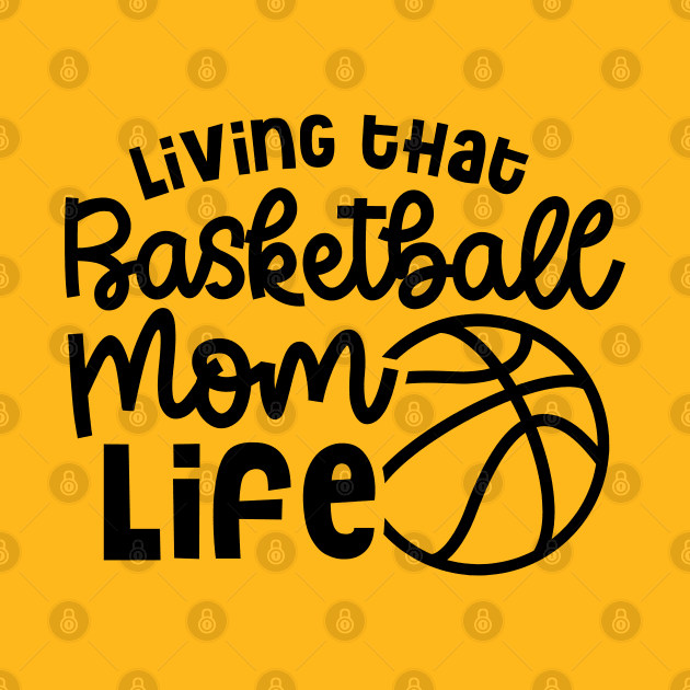 Living That Basketball Mom Life Cute Funny by GlimmerDesigns